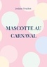 Josiane Truchot - Les aventures de Mascotte  : Mascotte au carnaval.