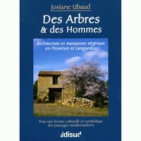 Fichier pdf télécharger des livres gratuits Des arbres et des hommes  - Architecture et marqueurs végétaux en Provence et Languedoc par Josiane Ubaud iBook MOBI CHM (Litterature Francaise)