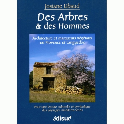 Des arbres et des hommes. Architecture et marqueurs végétaux en Provence et Languedoc