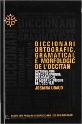 Josiane Ubaud - Diccionari ortografico, grammaticel e morfologic de l'occitan.
