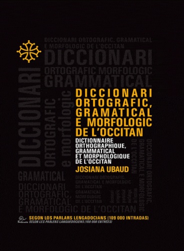 Josiane Ubaud - Dictionnaire orthographique, grammatical et morphologique de l'occitan.