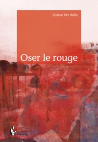 Josiane Van Melle - Oser le rouge.