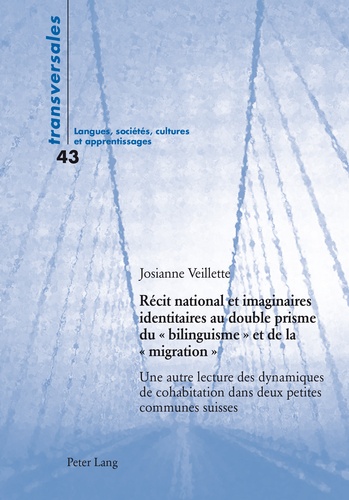 Josianne Veillette - Récit national et imaginaires identitaires au double prisme du « bilinguisme » et de la « migration » - Une autre lecture des dynamiques de cohabitation dans deux petites communes suisses.