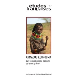 Josias Semujanga et Alexie Tcheuyap - Études françaises. Volume 42, numéro 3, 2006 - Ahmadou Kourouma ou l'écriture comme mémoire du temps présent.