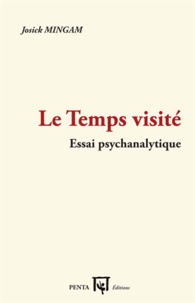 Josick Mingam - Le Temps visité - Essai psychanalytique.