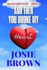 And Then You Broke My Heart