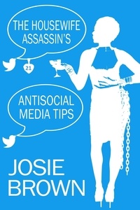  Josie Brown - The Housewife Assassin's Antisocial Media Tips - Housewife Assassin, #21.