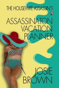  Josie Brown - The Housewife Assassin's Assassination Vacation Planner - Housewife Assassin, #20.