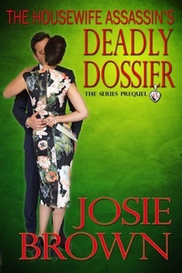  Josie Brown - The Housewife Assassin's Deadly Dossier - Housewife Assassin, #15.
