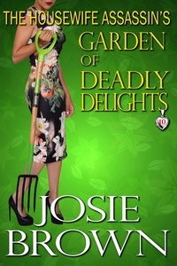  Josie Brown - The Housewife Assassin's Garden of Deadly Delights - Housewife Assassin, #10.