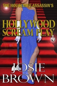  Josie Brown - The Housewife Assassin's Hollywood Scream Play - Housewife Assassin, #7.