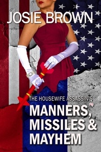  Josie Brown - The Housewife Assassin's Manners, Missiles and Mayhem - Housewife Assassin, #22.