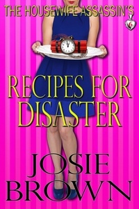  Josie Brown - The Housewife Assassin's Recipes for Disaster - Housewife Assassin, #6.