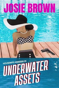 The Housewife Assassin's Underwater Assets