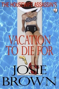  Josie Brown - The Housewife Assassin's Vacation to Die For - Housewife Assassin, #5.