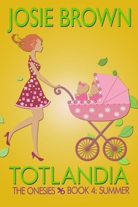  Josie Brown - Totlandia: Book 4 - Summer, The Onesies - Totlandia, #4.