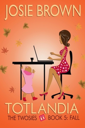  Josie Brown - Totlandia: Book 5 - Fall, The Twosies - Totlandia, #5.