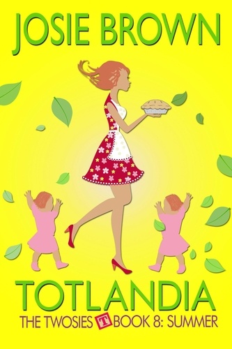  Josie Brown - Totlandia: Book 8 - Summer, The Twosies - Totlandia, #8.