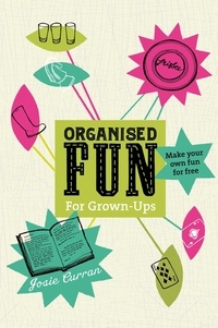 Josie Curran - Organised Fun for Grown-Ups - Make your own fun for free.