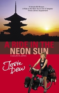 Josie Dew - A Ride In The Neon Sun - A Gaijin in Japan.