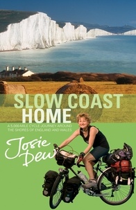 Josie Dew - Slow Coast Home - 5,000 miles around the shores of England and Wales.