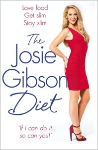 Josie Gibson - The Josie Gibson Diet - Love Food, Get Slim, Stay Slim.