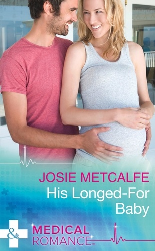 Josie Metcalfe - His Longed-For Baby.