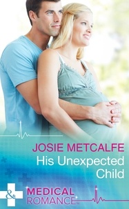Josie Metcalfe - His Unexpected Child.