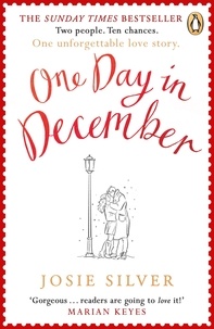Josie Silver - One Day in December - The uplifting, feel-good, Sunday Times bestselling Christmas romance you need this festive season.