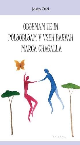 Objemam te in poljubljam v vseh barvah Marca Chagalla