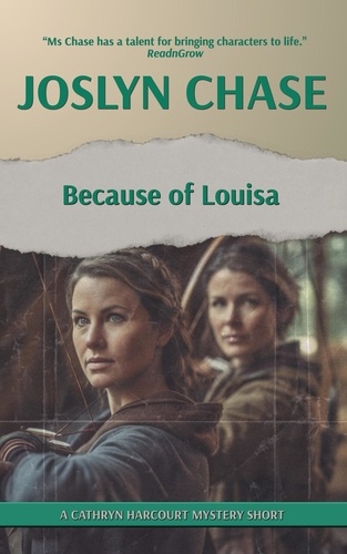  Joslyn Chase - Because of Louisa - Cathryn Harcourt Mysteries, #4.