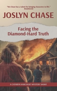  Joslyn Chase - Facing the Diamond-Hard Truth - Cathryn Harcourt Mysteries, #3.