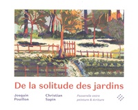 Josquin Pouillon et Christian Sapin - De la solitude des jardins - Passerelle entre peinture & écriture.