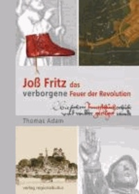 Joß Fritz - das verborgene Feuer der Revolution.
