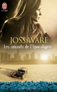 Joss Ware - Les amants de l'Apocalypse.