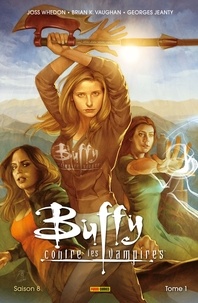 Joss Whedon et Brian K. Vaughan - Buffy contre les vampires - Saison 8 T01.