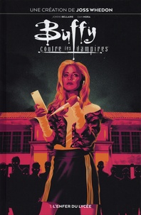Joss Whedon et Jordie Bellaire - Buffy contre les vampires Tome 1 : L'enfer du lycée.