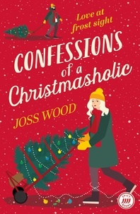 Joss Wood - Confessions of a Christmasholic.