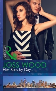 Joss Wood - Her Boss by Day....