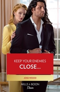 Joss Wood - Keep Your Enemies Close….