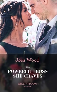 Joss Wood - The Powerful Boss She Craves.