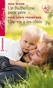 Un Ballantyne pour père ; Une vie à tes côtés