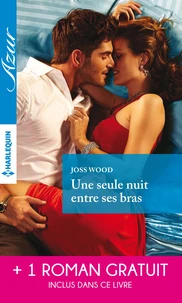 Une seule nuit entre ses bras ; Une irrépressible passion