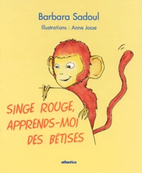 Singe Rouge, Apprends-Moi Des Betises
