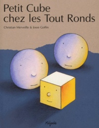 Josse Goffin et Christian Merveille - Petit Cube Chez Les Tout Ronds.
