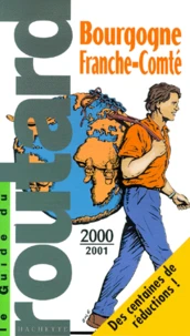 Bourgogne Et Franche-Comte. Edition 2000-2001