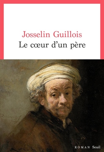 Le coeur d'un père de Josselin Guillois - Grand Format - Livre - Decitre