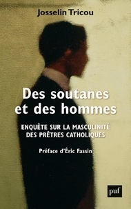 Josselin Tricou - Des soutanes et des hommes - Enquête sur la masculinité des prêtres catholiques.