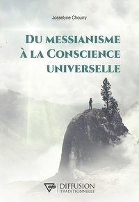 Josselyne Chourry - Du Messianisme à la Conscience universelle.