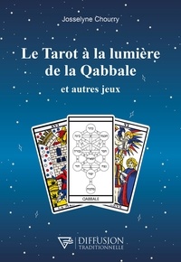 Josselyne Chourry - Le Tarot à la lumière de la Qabbale et autres jeux.